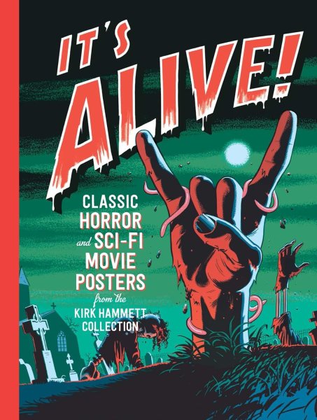Couverture du livre : It's Alive! - Classic Horror and Sci-Fi Movie Posters from the Kirk Hammett Collection