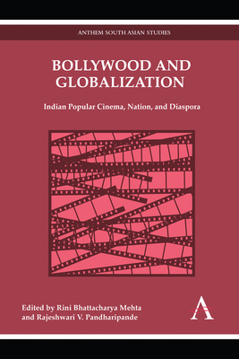 Book cover: Bollywood and Globalization - Indian Popular Cinema, Nation, and Diaspora