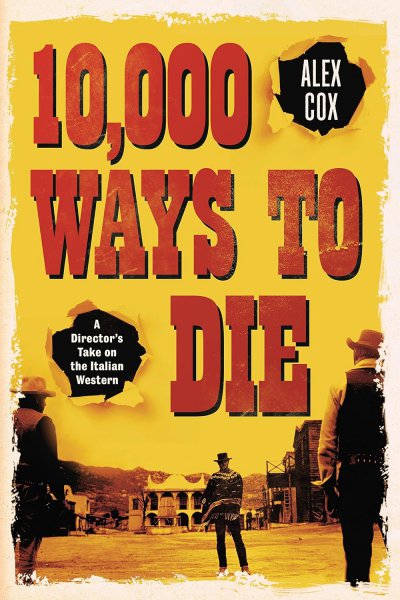 Book cover: 10,000 Ways to Die - A Director's Take on the Italian Western