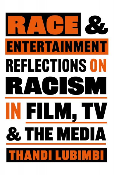 Couverture du livre : Race and Entertainment - Reflections on Racism in Film, TV and the Media