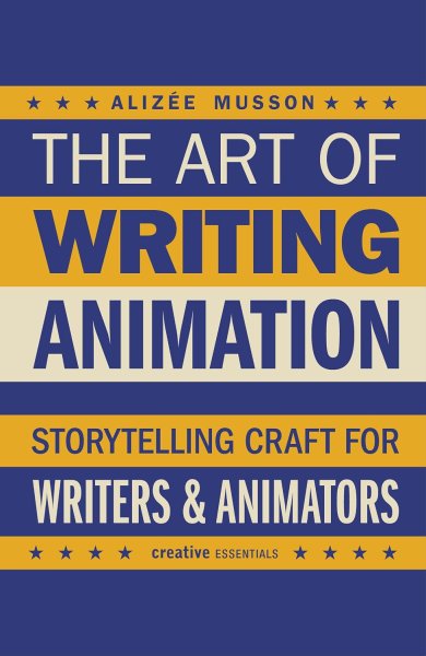 Book cover: The Art of Writing Animation - Storytelling Craft for Writers & Animators
