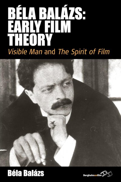 Couverture du livre : Béla Balázs - Early Film Theory: Visible Man and The Spirit of Film