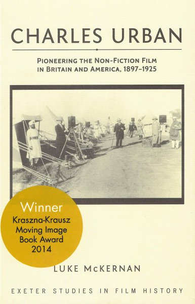 Book cover: Charles Urban - Pioneering the Non-Fiction Film in Britain and America, 1897 - 1925