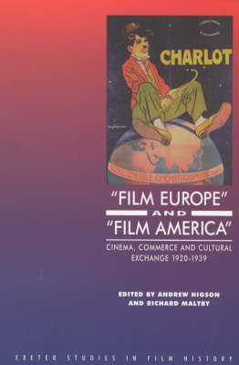 Couverture du livre : 'Film Europe' and 'Film America' - Cinema, Commerce and Cultural Exchange 1920-1939
