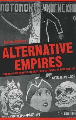 Book cover: Alternative Empires - European Modernist Cinemas and Cultures of Imperialism