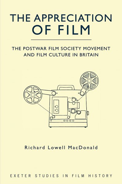Couverture du livre : The Appreciation of Film - The Postwar Film Society Movement and Film Culture in Britain