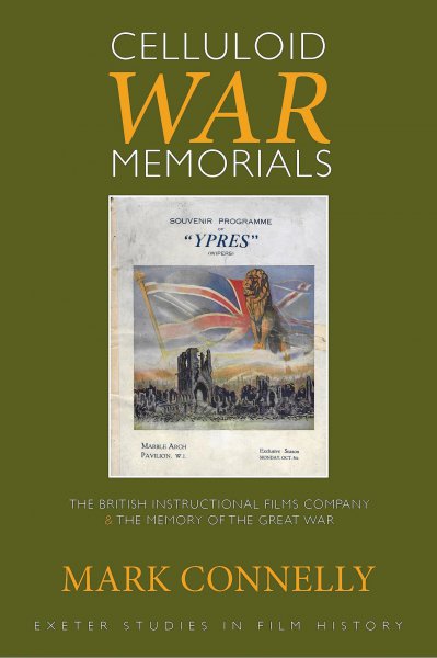 Book cover: Celluloid War Memorials - The British Instructional Films Company and the Memory of the Great War