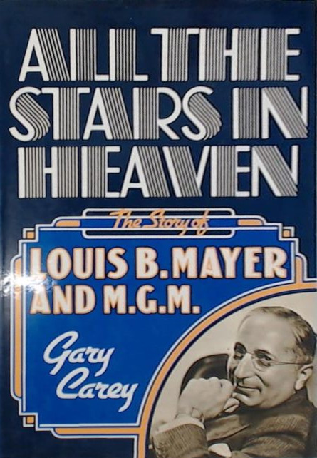 Book cover: All the Stars in Heaven - The Story of Louis B. Mayer and M.G.M.