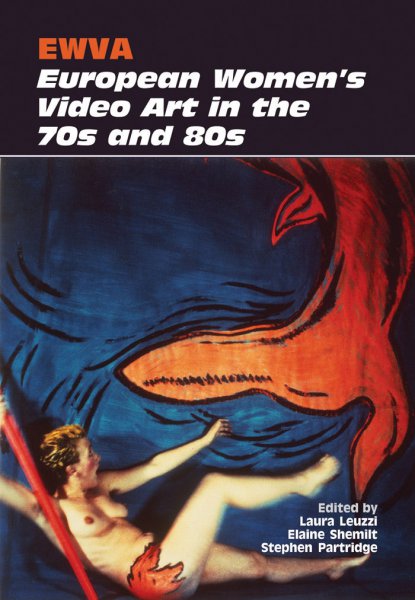 Couverture du livre : Ewva - European Women's Video Art in the 70s and 80s
