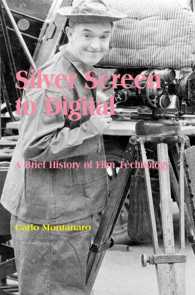 Couverture du livre : Silver Screen to Digital - A Brief History of Film Technology
