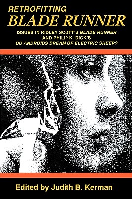 Couverture du livre : Retrofitting Blade Runner - Issues in Ridley Scott's Blade Runner and Phillip K. Dick's Do Androids Dream of Electric Sheep?