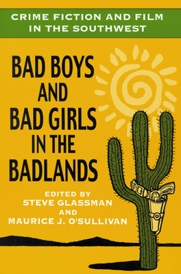 Book cover: Crime Fiction and Film in the Southwest - Bad Boys and Bad Girls in the Badlands