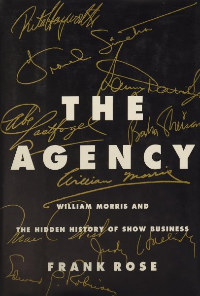 Book cover: The Agency - William Morris and the Hidden History of Show Business