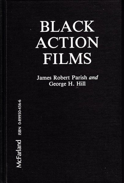 Book cover: Black Action Films - Plots, Critiques, Casts and Credits for 235 Theatrical and Made-For-Television Releases