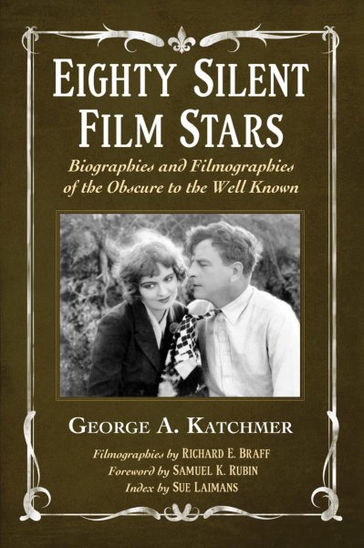 Couverture du livre : Eighty Silent Film Stars - Biographies and Filmographies of the Obscure to the Well Known