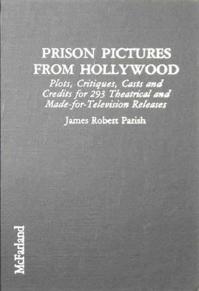 Book cover: Prison Pictures from Hollywood - Plots, Critiques, Casts and Credits for 293 Theatrical and Made-For-Television Releases