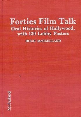 Book cover: Forties Film Talk - Oral Histories of Hollywood, with 120 Lobby Posters