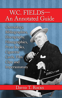 Couverture du livre : W.C. Fields - An Annotated Guide - Chronology, Bibliographies, Discography, Filmographies, Press Books, Cigarette Cards, Film Clips and Impersonators