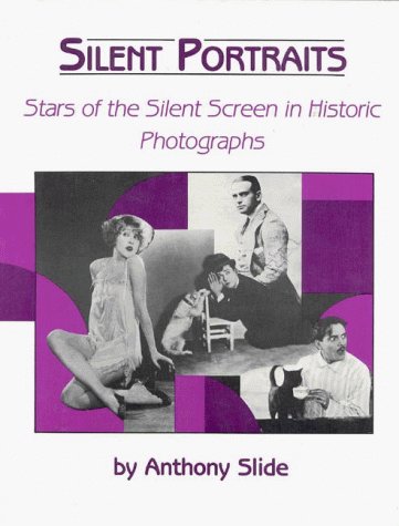 Book cover: Silent Portraits - Stars of the Silent Screen in Historic Photographs