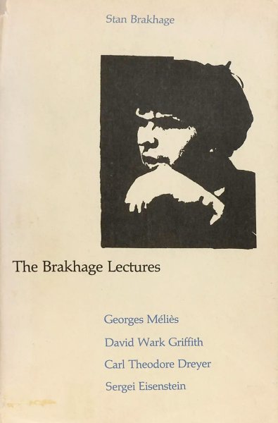 Book cover: The Brakhage lectures - Georges Méliès, David Wark Griffith, Carl Theodore Dreyer, Sergei Eisenstein