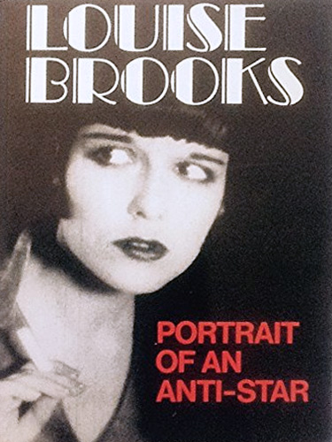 Book cover: Louise Brooks - Portrait of an Anti-Star