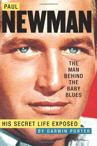 Couverture du livre : Paul Newman, The Man Behind the Baby Blues - His Secret Life Exposed