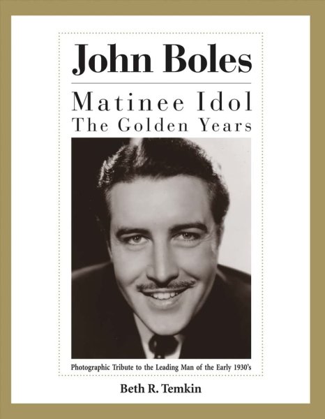 Book cover: John Boles - The Matinee Idol : The Golden Years