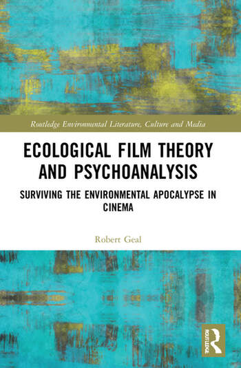 Couverture du livre : Ecological Film Theory and Psychoanalysis - Surviving the Environmental Apocalypse in Cinema