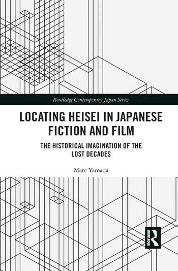 Couverture du livre : Locating Heisei in Japanese Fiction and Film - The Historical Imagination of the Lost Decades