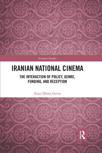 Book cover: Iranian National Cinema - The Interaction of Policy, Genre, Funding and Reception
