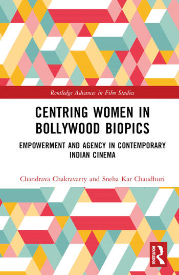 Couverture du livre : Centring Women in Bollywood Biopics - Empowerment and Agency in Contemporary Indian Cinema