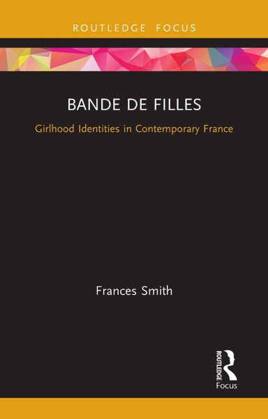 Couverture du livre : Bande de Filles - Girlhood Identities in Contemporary France