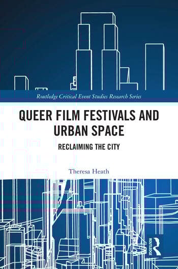 Couverture du livre : Queer Film Festivals and Urban Space - Reclaiming the City