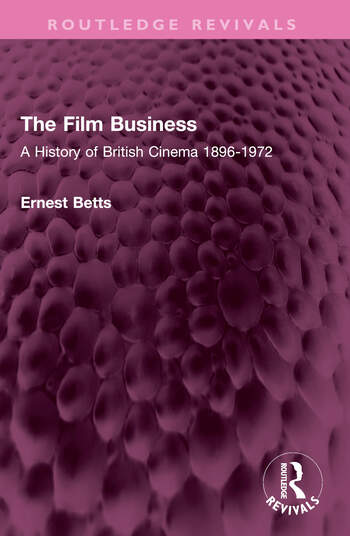 Couverture du livre : The Film Business - A History of British Cinema 1896-1972