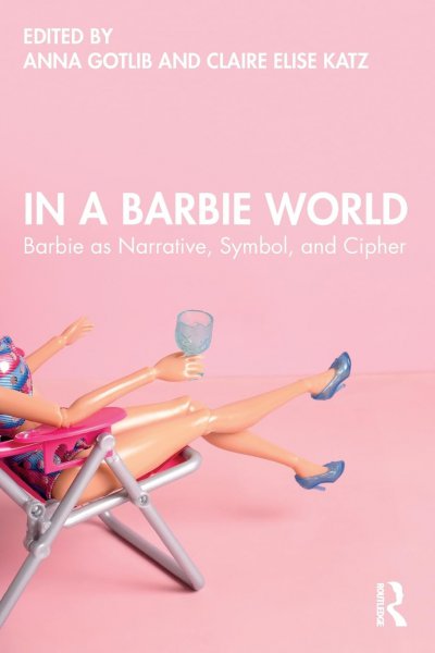 Couverture du livre : In a Barbie World - Barbie as Narrative, Symbol, and Cipher