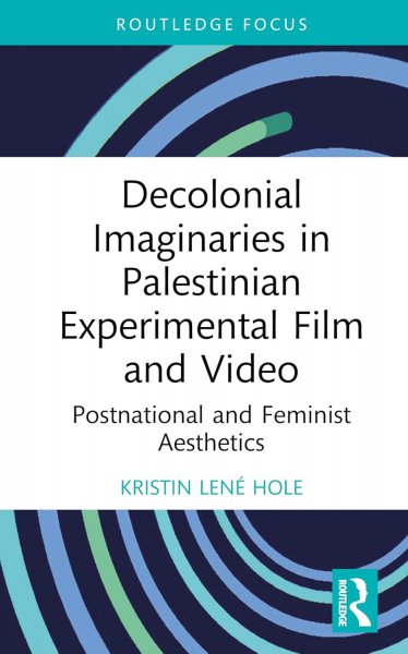 Couverture du livre : Decolonial Imaginaries in Palestinian Experimental Film and Video