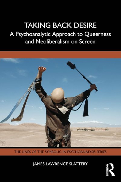 Couverture du livre : Taking Back Desire - A Psychoanalytic Approach to Queerness and Neoliberalism on Screen