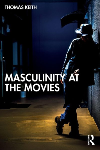 Couverture du livre : Masculinity at the Movies