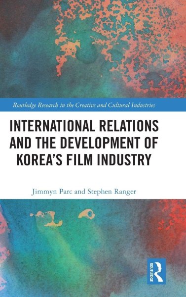 Couverture du livre : International Relations and the Development of Korea's Film Industry