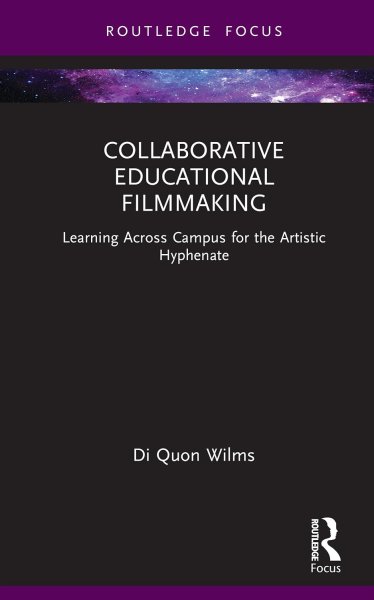 Book cover: Collaborative Educational Filmmaking - Learning Across Campus for the Artistic Hyphenate