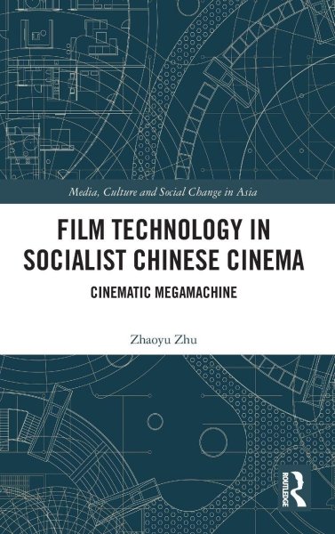 Book cover: Film Technology in Socialist Chinese Cinema