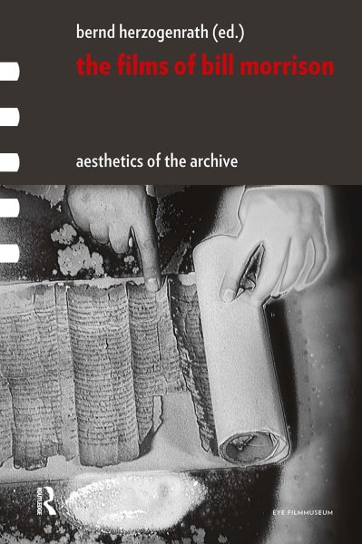 Book cover: The Films of Bill Morrison - Aesthetics of the Archive