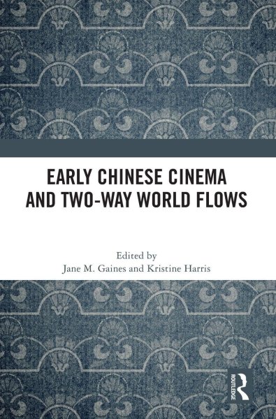 Book cover: Early Chinese Cinema and Two-Way World Flows