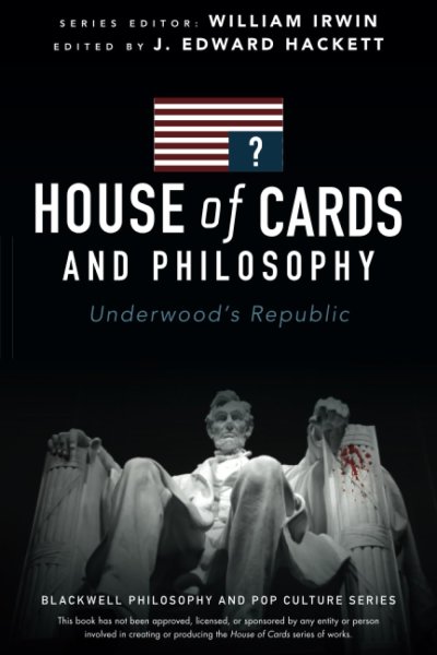 Book cover: House of Cards and Philosophy - Underwood's Republic