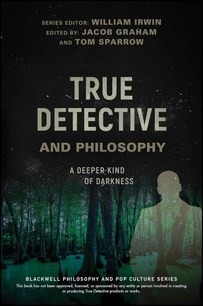 Book cover: True Detective and Philosophy - A Deeper Kind of Darkness
