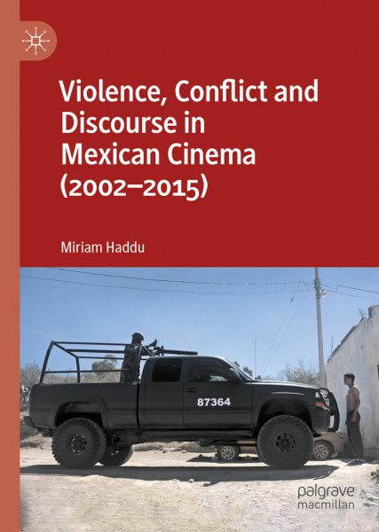 Book cover: Violence, Conflict and Discourse in Mexican Cinema (2002-2015)