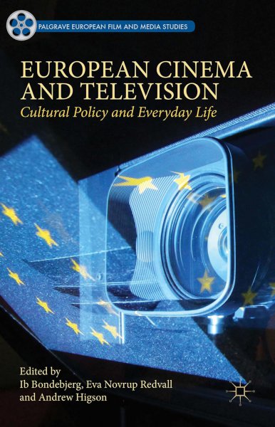 Couverture du livre : European Cinema and Television - Cultural Policy and Everyday Life