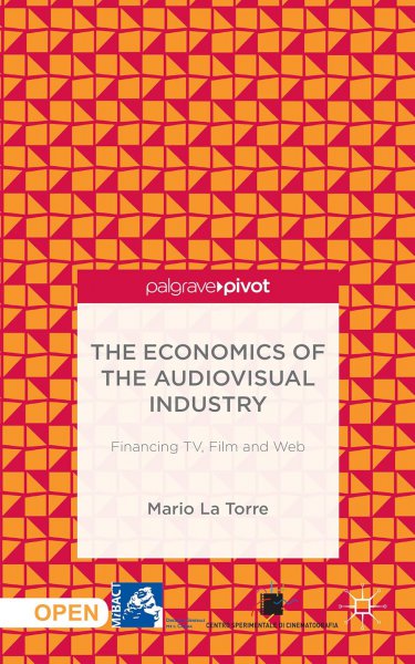 Couverture du livre : The Economics of the Audiovisual Industry - Financing TV, Film and Web