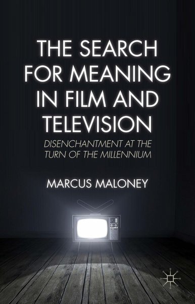 Book cover: The Search for Meaning in Film and Television - Disenchantment at the Turn of the Millennium