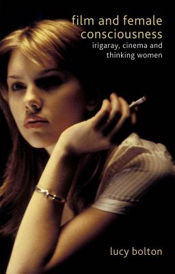 Couverture du livre : Film and Female Consciousness - Irigaray, Cinema and Thinking Women